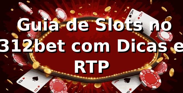 🍀 Guia de Slots no 312bet com Dicas e RTP